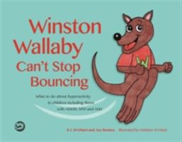 Winston Wallaby Can't Stop Bouncing - What to do about hyperactivity in children including those with ADHD, SPD and ASD (Al-Ghani Kay)(Pevná vazba)