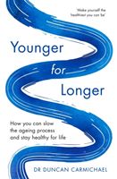 Younger for Longer - How You Can Slow the Ageing Process and Stay Healthy for Life (Carmichael Duncan)(Paperback / softback)