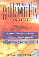 Goldsworthy Trilogy - Gospel & Kingdom, Wisdom & Revelation (Goldsworthy Graeme)(Paperback)