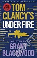 TOM CLANCYS UNDER FIRE (BLACKWOOD GRANT)(Paperback)