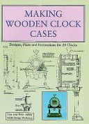 Making Wooden Clock Cases - Designs, Plans and Instructions for 20 Clocks (Ashby Tim)(Paperback)