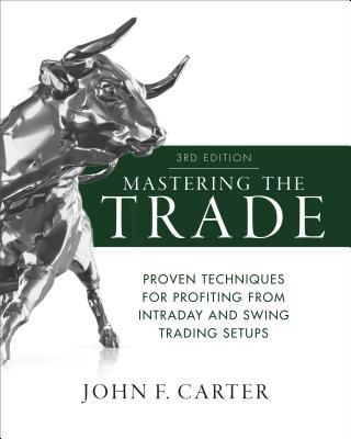 Mastering the Trade, Third Edition: Proven Techniques for Profiting from Intraday and Swing Trading Setups (Carter John F.)(Pevná vazba)
