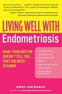Living Well with Endometriosis - What Your Doctor Doesn't Tell You...That You Need to Know (Morris Kerry-Ann)(Paperback)