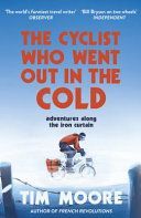 Cyclist Who Went Out in the Cold - Adventures Along the Iron Curtain Trail (Moore Tim)(Paperback)