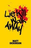 Lie Kill Walk Away - From the Author of the Everest Files and Mortal Chaos (Dickinson Matt)(Paperback)