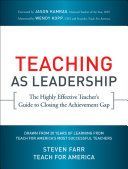 Teaching as Leadership - The Highly Effective Teacher's Guide to Closing the Achievement Gap (Teach for America)(Paperback)