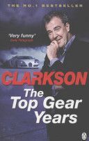 Top Gear Years (Clarkson Jeremy)(Paperback)