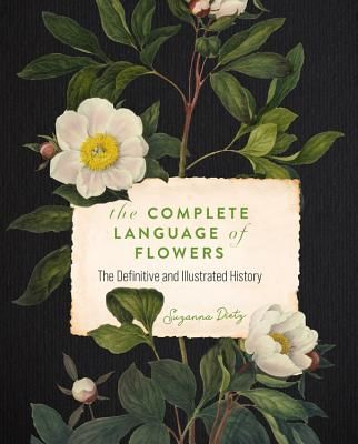 Complete Language of Flowers - A Definitive and Illustrated History (Dietz S. Theresa)(Paperback / softback)