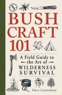 Bushcraft 101 - A Field Guide to the Art of Wilderness Survival (Canterbury Dave)(Paperback)