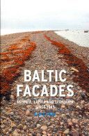 Baltic Facades - Estonia, Latvia and Lithuania Since 1945 (Purs Aldis)(Paperback)