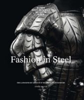 Fashion in Steel - The Landsknecht Armour of Wilhelm von Rogendorf (Krause Stefan)(Pevná vazba)