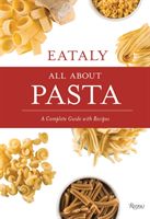 Eataly: All About Pasta - A Complete Guide with Recipes (Eataly)(Pevná vazba)