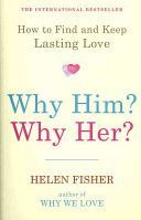 Why Him? Why Her? - How to Find and Keep Lasting Love (Fisher Helen)(Paperback)