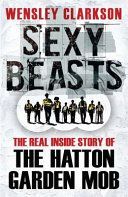 Sexy Beasts - The Inside Story of the Hatton Garden Heist (Clarkson Wensley)(Paperback)