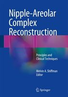 Nipple-Areolar Complex Reconstruction: Principles and Clinical Techniques (Shiffman Melvin a.)(Pevná vazba)