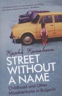 Street without a Name - Childhood and Other Misadventures in Bulgaria (Kassabova Kapka)(Paperback)