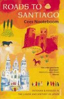 Roads to Santiago - Detours and Riddles in the Land and History of Spain (Nooteboom Cees)(Paperback)