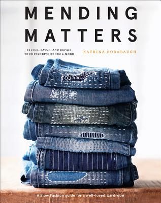 Mending Matters: Repair and Renew Favorite Denim and More with Sa (Rodabaugh Katrina)(Pevná vazba)