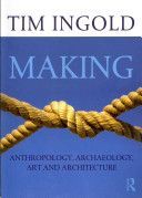 Making - Anthropology, Archaeology, Art and Architecture (Ingold Tim)(Paperback)