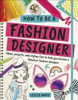 How To Be A Fashion Designer (Ware Lesley)(Paperback)