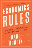 Economics Rules: The Rights and Wrongs of the Dismal Science (Rodrik Dani)(Paperback)