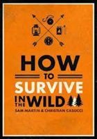 How to Survive in the Wild (Martin Sam)(Paperback)