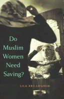 Do Muslim Women Need Saving? (Abu-Lughod Lila)(Paperback)