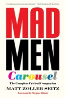 Mad Men Carousel (Paperback Edition) - The Complete Critical Companion (Seitz Matt Zoller)(Paperback)