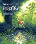 Wild Swimming Walks - 28 River, Lake and Seaside Days Out by Train from London (Dickinson Margaret)(Paperback)