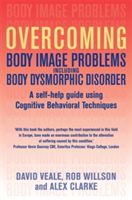 Overcoming Body Image Problems Including Body Dysmorphic Disorder - a Self-help Guide Using Cognitive Behavioural Techniques (Willson Rob)(Paperback)