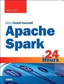 Apache Spark in 24 Hours, Sams Teach Yourself (Aven Jeffrey)(Paperback)