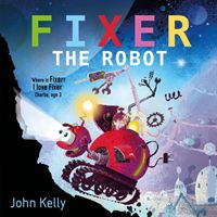 Fixer the Robot (Kelly John)(Paperback)