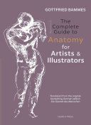 Complete Guide to Anatomy for Artists & Illustrators (Bammes Gottfried)(Pevná vazba)