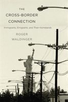 Cross-Border Connection - Immigrants, Emigrants, and Their Homelands (Waldinger Roger)(Paperback)