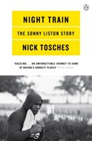 Night Train - A Biography of Sonny Liston (Tosches Nick)(Paperback)