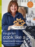 Cook Like a Pro - A Barefoot Contessa Cookbook (Garten Ina)(Pevná vazba)