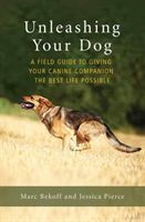 Unleashing Your Dog - A Field Guide to Freedom (Bekoff Marc)(Paperback / softback)