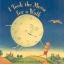 I Took the Moon for a Walk (Curtis Carolyn)(Board book)