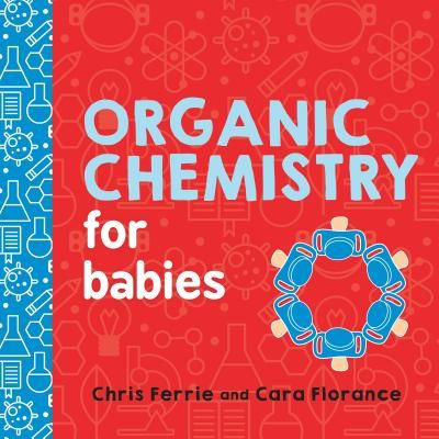Organic Chemistry for Babies (Ferrie Chris)(Board book)