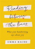 Reading Between the Lines - What your handwriting says about you (Bache Emma)(Pevná vazba)