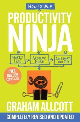 How to be a Productivity Ninja - Worry Less, Achieve More and Love What You Do (Allcott Graham)(Paperback / softback)