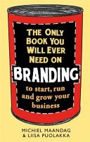 Only Book You Will Ever Need on Branding - To Start, Run and Grow Your Business (Maandag Michiel)(Paperback)