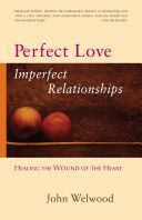 Perfect Love, Imperfect Relationships - Healing the Wound of the Heart (Welwood John)(Paperback)