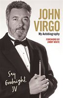 John Virgo: Say Goodnight, JV - My Autobiography (Virgo John)(Paperback / softback)