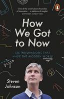 How We Got to Now - Six Innovations That Made the Modern World (Johnson Steven)(Paperback)