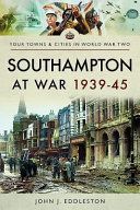 Southampton at War 1939 - 1945 (Eddleston John J.)(Paperback)