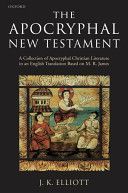 Apocryphal New Testament - A Collection of Apocryphal Christian Literature in an English Translation (Elliott J. K. (Professor in New Testament Textual Criticism University of Leeds))(Paperback)