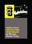 Dead Kennedys' Fresh Fruit for Rotting Vegetables (Foley Michael Stewart)(Paperback)