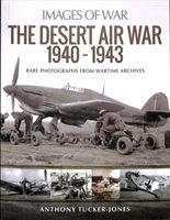 Desert Air War 1940-1943 - Rare Photographs from Wartime Archives (Tucker-Jones Anthony)(Paperback / softback)