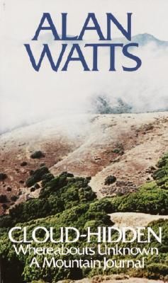 Cloud-Hidden, Whereabouts Unknown: A Mountain Journal (Watts Alan)(Paperback)